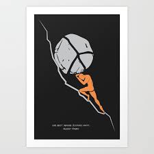 Sisyphus (or sisyphos) is a figure from greek mythology who, as king of corinth, became infamous for his general trickery and twice cheating death. One Must Imagine Sisyphus Happy Illustration Albert Camus Quote Kunstdrucke Von Allriot Society6