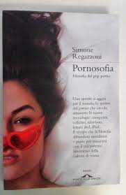 PORNOSOFIA Filosofia del pop porno - SIMONE REGAZZONI - PONTE ALLE GRAZIE  9788879289894 | eBay