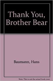 Thank you quotes for brothers sometimes being a brother is even better than being a superhero. Thank You Brother Bear Amazon De Baumann Hans Carle Eric Fremdsprachige Bucher