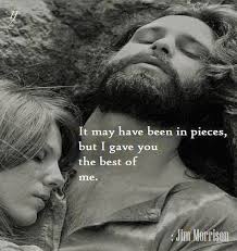 It May Have Been In Pieces But I Gave You The Best Of Me Jim Morrison Jim Morrison The Doors Jim Morrison Jim Morrison Poetry