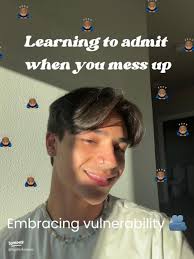 Learning to admit when you MESS UP!!!