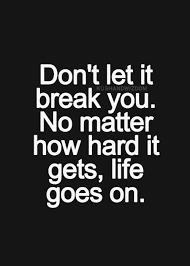 Life Goes On Inspirational Quotes Pictures Go For It Quotes Quotes About Strength