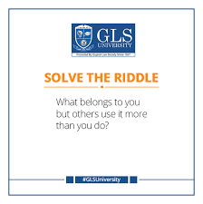 Solve The Riddle What Belongs To You But Others Use It More Than You Do Glsuniversity Riddles Solving