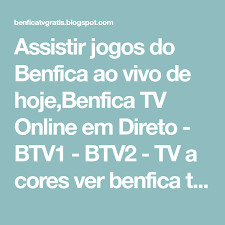 Jpgo do benfica online em. Assistir Jogos Do Benfica Ao Vivo De Hoje Benfica Tv Online Em Direto Btv1 Btv2 Tv A Cores Ver Benfica Tv On Free Tv Channels Tv Online Free Streaming Tv