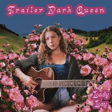 Download Lady Lay album songs: Trailer Park Queen