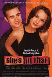 You know what she's right. She S All That Movie Drinking Game Drunken Me