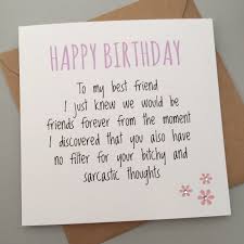 Fun Things To Do On Your Birthday With Friends At Home Funny Best Friend Birthday Card Bestie Humour Fun Sarcasm B Sarcastic Best Friend Birthday Cards Birthday Cards For Friends Best Friend Birthday Surprise