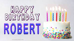 Maybe you would like to learn more about one of these? Happy Birthday Robert Names Birthday Greeting