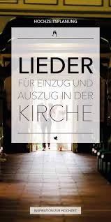 Lieder Zum Einzug Und Auszug In Der Kirche Hochzeit Lieder Einzug Lieder Hochzeit Musik Hochzeit
