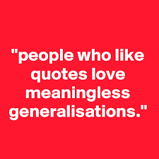 Quotes about fake friends and fake people. People Who Like Quotes Love Meaningless Generalisations Post By Reala On Boldomatic