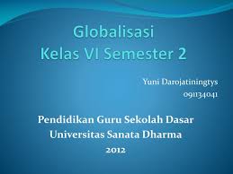 Download rangkuman materi matematika sd/ mi kelas 6 power point usbn 2018 bapak dan ibu guru kali ini melalui artikel download rangkuman ma. Ppt Globalisasi Kelas Vi Semester 2 Powerpoint Presentation Free Download Id 1000676