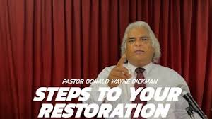 Steps To Your Restoration. Joel 2:25. Pastor Donald Wayne Dickman.