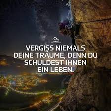 Vergiss Niemals Deine Traume Denn Du Schuldest Ihnen Ein Leben Motivation Mindset Lebensweisheiten Spruche Spruche Spruche Zitate
