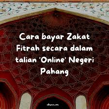 Lirik lagu tabika kemas kita belajar membaca menulis dan mengira melukis bersama warna di tabika kemas kita belajar di tabika kita bersama kurniakan raja kita selamat bertakhta lagu negeri pahang ya allah yang maha kuasa lanjutkan usia duli yang maha mulia dirgahayu darul. Cara Bayar Zakat Fitrah Secara Dalam Talian Online Negeri Pahang Blog Cik Renex