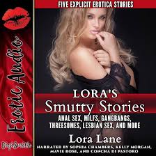 Amazon.com: Loras Smutty Stories: Anal Sex, MILFs, Gangbangs, Threesomes,  Lesbian Sex, and More (Audible Audio Edition): Lora Lane, Sophia Chambers,  Kelly Morgan, Mavie Rose, Concha di Pastoro, DigiSmith Erotic Audio: Books