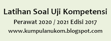 Latihan soal uji kompetensi perawat 2020 2021 edisi 2017. Latihan Soal Uji Kompetensi Perawat 2020 2021 Edisi 2017
