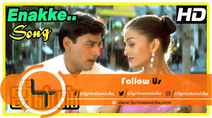 Enakke Enakkaa Song Lyrics From Jeans Tamil Movie Lyrics Tamizha Prashanth, aishwarya rai, lakshmi, nassar, raadhika, senthil music: enakke enakkaa song lyrics from jeans