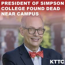 Jay Byers, president of Simpson College and a longtime community leader,  was found dead near campus Thursday, the college confirmed. Byers had been  president of his alma mater since 2023 after nearly