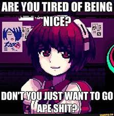 ARE YOU TIRED OF BEING - -NICE? DONT YOU JUST} WANT TO GO 'UAPE SHIT: -  iFunny Brazil