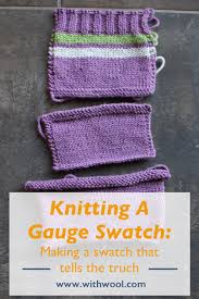 Stitching is essentially the process by which you turn a ball of yarn into a length of knitted fabric. Knitting A Gauge Swatch That Tells The Truth With Wool