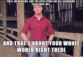 Tim's, mcdonald's, and the beer store are all closed on christmas day. Trending 18 Letterkenny Quotes Life Quotes Humor Letterkenny Quotes Funny Quotes Best Quotes