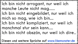 Ich Bin Nicht Arrogant Nur Weil Ich Manche Leute Nicht Mag Ich Bin Nicht Eingebildet Nur Weil Ich Mich So Mag Tolle Spruche Und Zitate Auf Www Likemonster De
