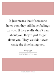 It Just Means That If Someone Hates You They Still Have Picture Quotes