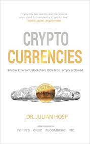 The enormous growth in the cryptocurrency sector has been attributed to investors' increase in the crypto space, pushing up digital assets' value. Cryptocurrencies Simply Explained Bitcoin Ethereum Blockchain Icos Decentralization Mining Co English Edition Ebook Hosp Dr Julian Amazon De Kindle Shop