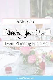 First Steps In Launching Your Own Event Business Learn About Event Planning Event Planning Courses Party Planning Business Event Planning Business