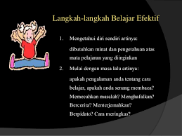 Maybe you would like to learn more about one of these? Cara Belajar Yang Efektif