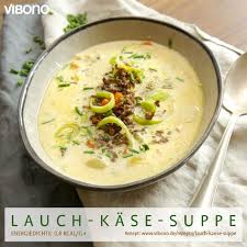 Lauch Kase Suppe Vibono