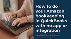 2024 Update - How to do your Amazon Bookkeeping in QuickBooks ...