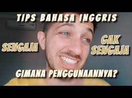 Bahasa Inggrisnya Sengaja Gak Sengaja Youtube