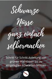 So Wird Die Walnuss Schwarz Schritt Fur Schritt Anleitung Zum Einlegen Gruner Unreifer Walnusse Und Richtigem Einkochen Mit Rezept Fur Nuss Sirup Bis Hin Zur Nusse Wallnuss Rezepte Delikatessen