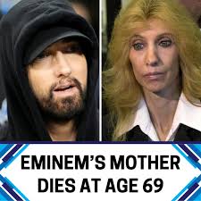 Rest In Peace: Eminem's mother Debbie Nelson has died at the age of 69.