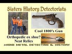 I will follow all laws relating to metal detecting on federal and state lands as well as any laws pertaining to local areas i may be searching. 34 Maine Metal Detecting History Sisters History Detectorists Stephens Mills Maine Ideas Metal Detecting Metal Maine