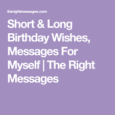 Birthday Prayer For My Humble Self Short Long Birthday Wishes For Myself The Right Messages Long Birthday Wishes Birthday Wishes Birthday Wishes For Myself