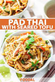 Gluten Free Vegetarian Pad Thai With Seared Tofu Foodal Recipe Vegetarian Thai Recipes Healthy Thai Recipes Pad Thai