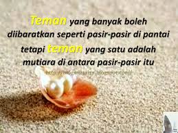 Sahabat tidak pernah membungkus pukulan dengan ciuman. Kata Pujangga Sahabat