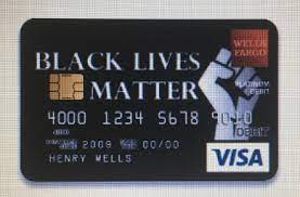 ←back to content return to footnote 8. Why Wells Fargo Rejected A Teacher S Black Lives Matter Debit Card Design The Washington Post