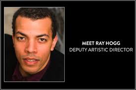 MEET RAY HOGG, OUR DEPUTY ARTISTIC DIRECTOR
