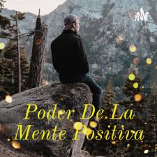 Escucha esto todos los días. Poder De La Mente Positiva Podcast Tatiana Pacheco Reyes Listen Notes