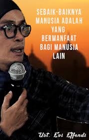Ciri khas keseharian pria kelahiran bandung 19 januari 1976 ini berkacamata dan berkupluk. 33 Kata Kata Mutiara Ustad Evie Effendi Inspirasi Kata Bijak Mutiara