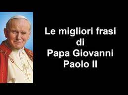 Giovanni paolo ii speranza sempre presente martedì 12. Frasi Celebri Di Papa Giovanni Paolo Ii Youtube
