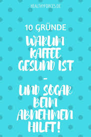 Abnehmen Mit Kaffee 10 Gesunde Eigenschaften Des Wachmachers Kaffee Gesund Abnehmen Diat Tipps
