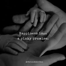 To make a pinky promise, or pinky swear, is a traditional gesture most commonly practiced amongst children involving the locking of the pinkies of two people to signify that a promise has been made. 45 Best Pinky Promise Quotes About Love And Friendship Pinky Promise Quotes Promise Quotes Pinky Promise Quote
