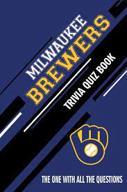 Ask questions and get answers from people sharing their experience with risk. Milwaukee Brewers Trivia Quiz Book The One With All The Questions Hesse Rachel 9798610502724 Amazon Com Books