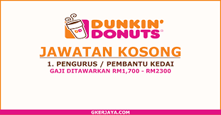 Rm 837.00 rm 2,619.00 : Kerja Kosong Pengurus Pembantu Kedai Dunkin Donuts