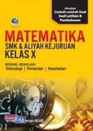 2 contoh soal uas bahasa indonesia sma kelas 10 kurikulum 2013. Matematika Smk Dan Aliyah Kejujuran Kelas X Bidang Keahlian Teknologi Pertanian Dan Kesehatan