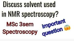 (1) for recommendations on the publication of nmr data, see: Discuss The Solvent Used In Nmr Spectroscopy Msc 3sem Spectroscopy Important Questions Youtube